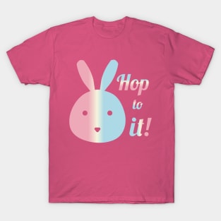 Hop to it! T-Shirt